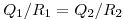 <tex>Q_1/R_1=Q_2/R_2</tex>