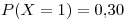 <tex>P(X=1)=0.30</tex> <tex>P(X=1)=0.30</tex>