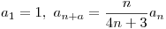 <tex>a_1=1, \ a_{n+a}=\frac{n}{4n+3}a_n</tex>