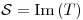 <tex>\mathcal{S} = \mathrm{Im} \left( T \right)</tex>