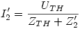 <tex>I'_2  = \frac{{U_{TH} }}{{Z_{TH}  + Z'_2 }}</tex>