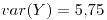 <tex>var(Y)=5.75</tex>