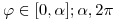 <tex>\varphi \in [0,\alpha] ; \alpha , 2\pi</tex>