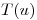 <tex>T(u)</tex>