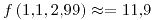 <tex>f\left(1.1,2.99\right)\approx=11.9</tex>