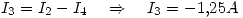 <tex>I_3=I_2-I_4 \quad \Rightarrow \quad I_3=-1.25A</tex>