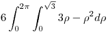 <tex> 6 \int_0^{2\pi} \int_0^{\sqrt{3}} 3\rho - \rho^2 d\rho  </tex>