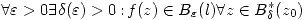 <tex>\forall \varepsilon>0 \exists\delta(\varepsilon)>0\,\mbox{:}\, f(z)\in B_{\varepsilon}(l) \forall z\in B_{\delta}^*(z_0)</tex>