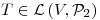 <tex>T \in \mathcal{L} \left( V, \mathcal{P}_2 \right)</tex>