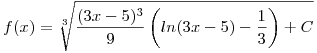 <tex>f(x)= \sqrt[3]{\frac{(3x-5)^3}{9} \left( ln(3x-5) - \frac{1}{3} \right) + C} </tex>