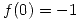 <tex>f(0)=-1</tex>