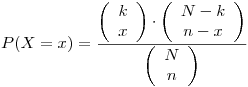 <tex>P(X = x) = \dfrac{ { \left( \begin{array}{c} k \\ x \end{array} \right) } \cdot { \left( \begin{array}{c} N-k \\ n-x \end{array} \right) } }{ \left( \begin{array}{c} N \\ n \end{array} \right) }</tex>
