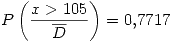 <tex>P\left(\frac{x>105}{\overline{D}}\right) = 0.7717</tex>