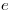 <tex>e</tex>