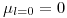<tex>\mu_{l = 0} = 0</tex>