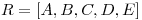 <tex>R=[A,B,C,D,E]</tex>