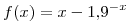 <tex>f(x) = x - 1.9^{-x}</tex>