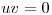 <tex>uv=0</tex>