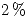 <tex> 2\% </tex> <tex> 2\% </tex>