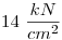 <tex>14\ \frac{kN}{cm^2}</tex> <tex>14\ \frac{kN}{cm^2}</tex>