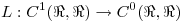 <tex> L: C^1 ( \Re , \Re ) \rightarrow C^0 ( \Re , \Re ) </tex>