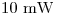 <tex>10\mbox{ mW}</tex>