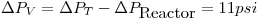 <tex>\Delta P_V=\Delta P_T-\Delta P_{\mbox{Reactor}}=11psi</tex>