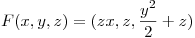 <tex>F(x,y,z) = (zx,z,\frac{y^2}{2} + z)</tex>