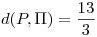 <tex>d(P,\Pi)=\frac{13}{3}</tex>