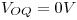<tex>V_{OQ} = 0V </tex>