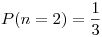 <tex> P(n = 2) = \frac{1}{3}</tex>