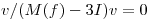 <tex>v/(M(f)-3I)v=0</tex>