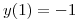 <tex>y(1)=-1</tex>