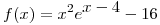 <tex> f(x)=\displaystyle x^2e^{\displaystyle x-4}-16</tex>