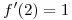 <tex>f'(2)=1</tex>