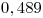 <tex>0,489</tex>