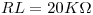 <tex>RL = 20 K\Omega</tex>