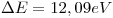 <tex>\Delta E = 12,09eV</tex>