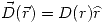 <tex> \vec{D}(\vec{r})=D(r)\widehat{r} </tex>