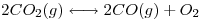 <tex>2CO_2(g)\longleftrightarrow 2CO(g)+O_2</tex> <tex>2CO_2(g)\longleftrightarrow 2CO(g)+O_2</tex>