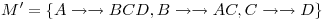 <tex>M'=\{A \rightarrow \rightarrow BCD, B \rightarrow \rightarrow AC, C \rightarrow \rightarrow D \}</tex>