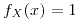 <tex>f_{X}(x)=1</tex>