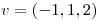 <tex>v = (-1,1,2)</tex>
