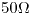 <tex>50\Omega</tex> <tex>50\Omega</tex>