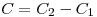 <tex> C = C_2 - C_1 </tex>