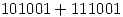 <tex>101001+111001</tex>