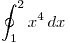 <tex> \oint_1^2 x^4 \, dx </tex>