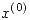 <tex>x^{(0)}</tex>