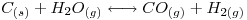 <tex>C_{(s)} + H_2O_{(g)} \longleftrightarrow CO_{(g)} + H_{2(g)}</tex>