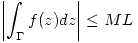 <tex> \left| \int_\Gamma f(z)dz \right| \leq ML </tex>